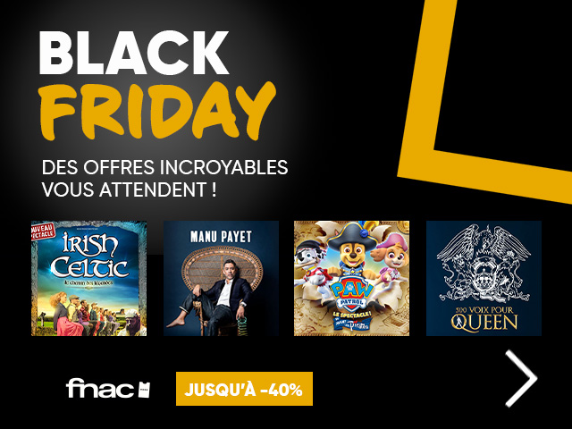 FNAC SPECTACLES Black Friday offres promo et réductions concert, théâtre, spectacle
