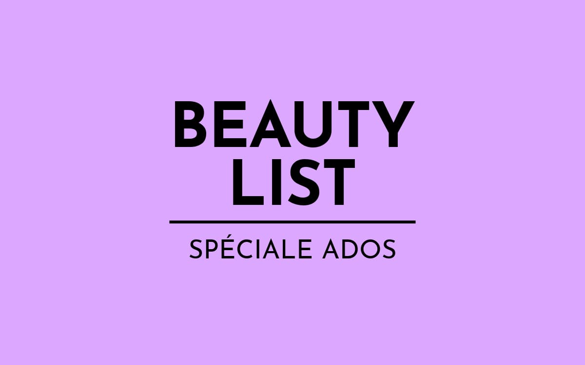 Top produits de beauté pour Adolescentes