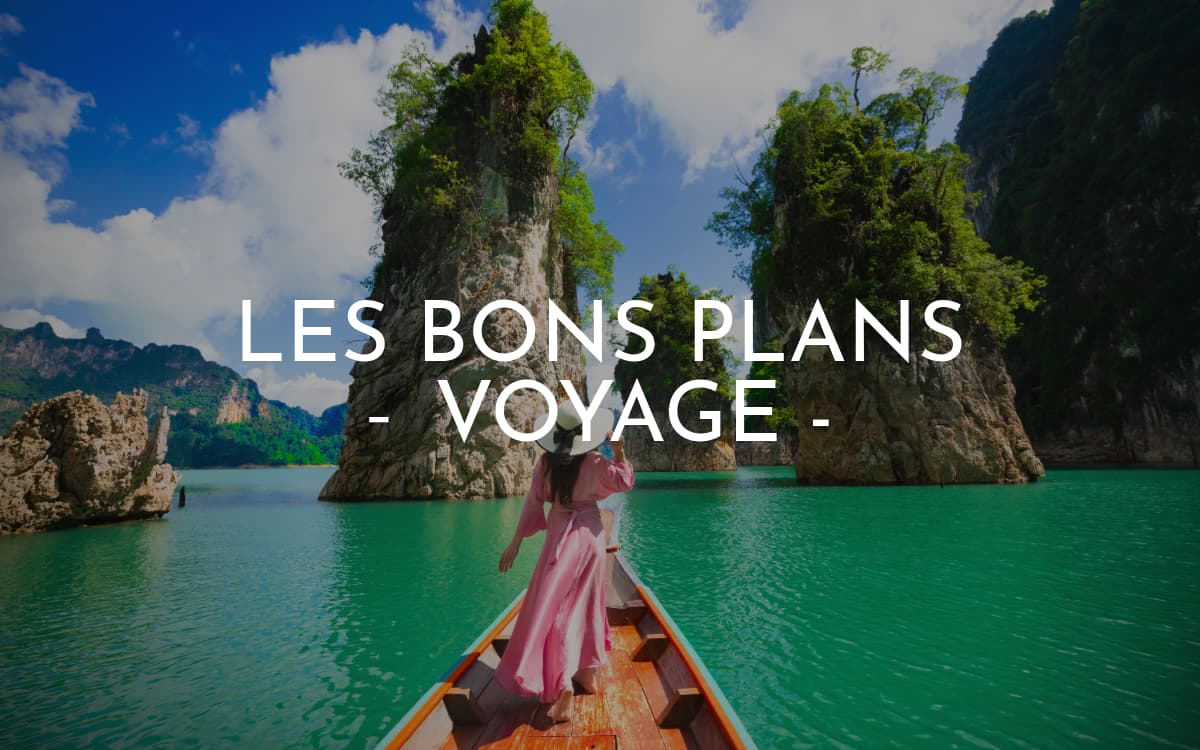 Les meilleurs Bons Plans Voyage pour organiser ses vacances