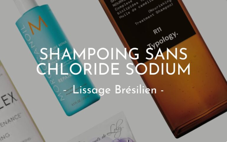 Lissage brésilien : les Shampoings sans Chloride Sodium à utiliser